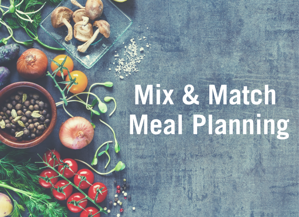 Mix & Match Meal Planning