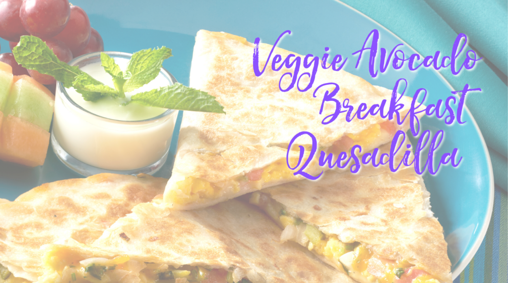 Recipe: Veggie Avocado Breakfast Quesadilla